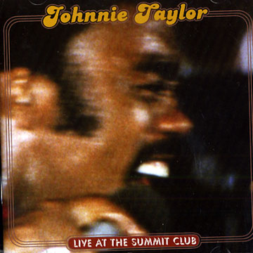 Live at the summit club,Johnnie Taylor