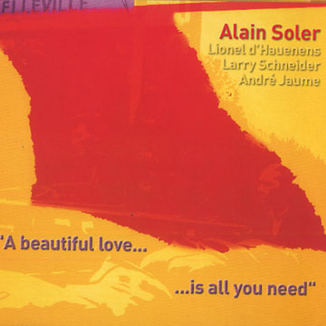 A beautiful love is all you need,Alain Soler