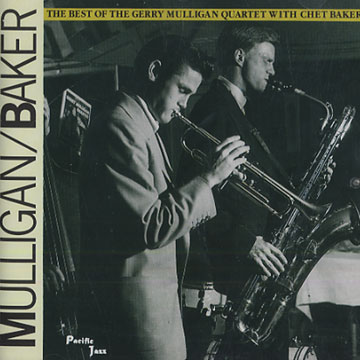 The best of the Gerry Mulligan quartet with Chet Baker,Gerry Mulligan