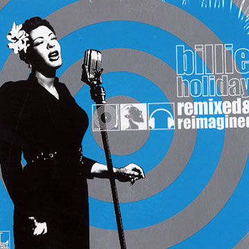 Remixed & reimagined,Billie Holiday