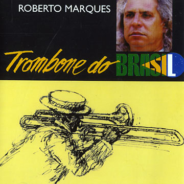 trombone do brasil,Roberto Marques