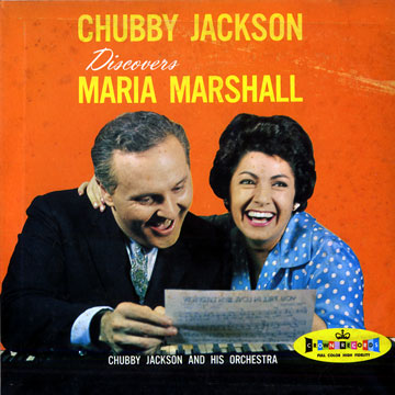 Discovers Maria Marshall,Chubby Jackson , Maria Marshall