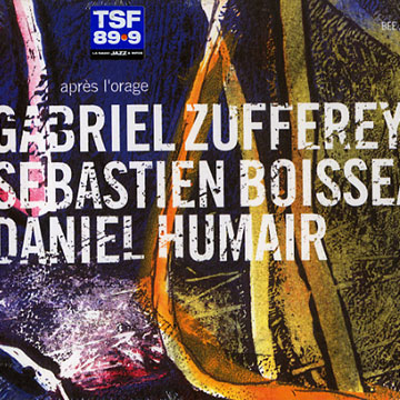 Après l'orage,Sébastien Boisseau , Daniel Humair , Gabriel Zufferey