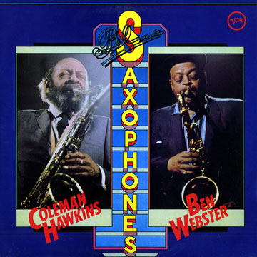 Blue saxophones,Coleman Hawkins , Ben Webster