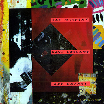 Question and answer,Roy Haynes , Dave Holland , Pat Metheny