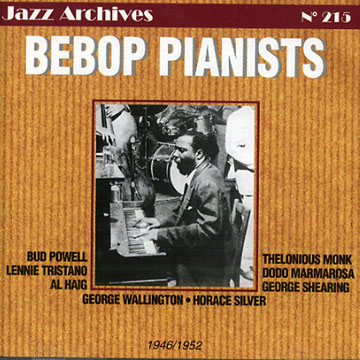 Bebop pianists,Al Haig , Thelonious Monk , Bud Powell , Lennie Tristano
