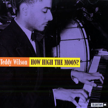 How high the moon?,Teddy Wilson