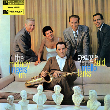 The melody lingers on,Georgie Auld , The Mello-larks
