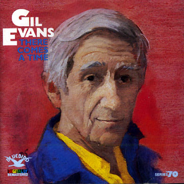 There comes a Time,Gil Evans