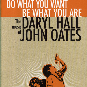 Do what you want be what you are,Darryl Hall , John Oates