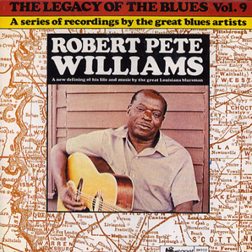 The legacy of the blues (Vol .9),Robert Pete Williams