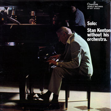 Solo : Stan Kenton without his Orchestra,Stan Kenton