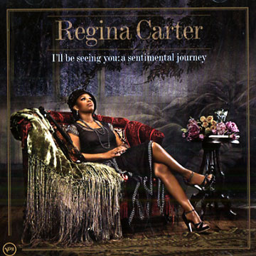 I' ll seeing you; a sentimental journey,Regina Carter