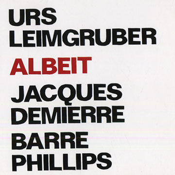 Albeit,Jacques Demierre , Urs Leimgruber , Barre Phillips