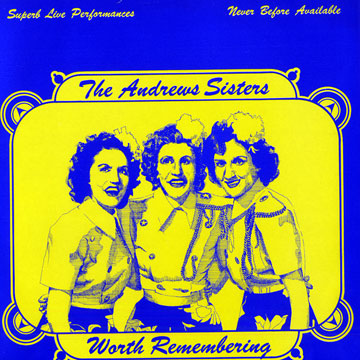 Worth remembering, The Andrews Sisters