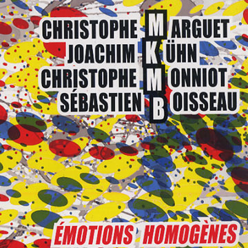 Emotions homognes,Sbastien Boisseau , Joachim Kuhn , Christophe Marguet , Christophe Monniot