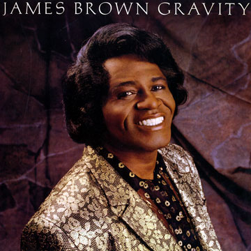 Gravity,James Brown