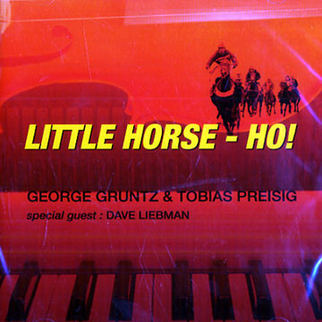Little Horse- ho!,George Gruntz , Tobias Preisig
