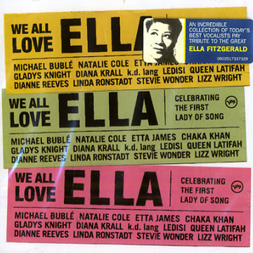 We all love Ella - celebreting the first laday of song,Michael Bubl , Natalie Cole , Etta James , Chaka Khan , Gladys Knight , Diana Krall , Queen Latifah , Dianne Reeves , Linda Ronstadt , Stevie Wonder , Lizz Wright
