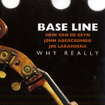 Why really,John Abercrombie ,  Base Line , Joe LaBarbera , Hein Van De Geyn