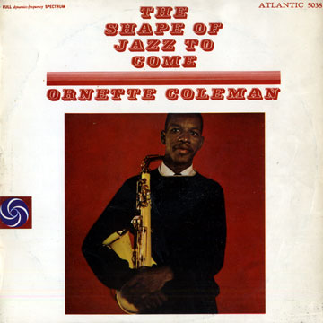 The shape of jazz to come,Ornette Coleman