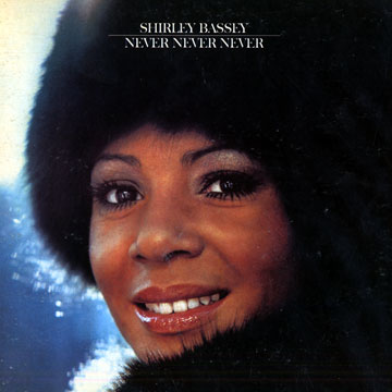 Never, never, never,Shirley Bassey