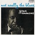 Not really the Blues, Gene Ammons