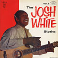 The Josh White Stories vol.1, Josh White
