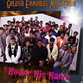 Honor his name,  Greater Emmanuel Mass Choir