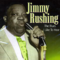 the blues i like to hear, Jimmy Rushing
