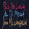 the guitar trio, Paco De Lucia , Al Dimeola , John Mc Laughlin