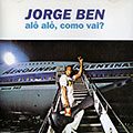 Alo alo, como vai?, Jorge Ben