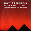 Pyramid Trio, Roy Campbell , Zen Matsuura , William Parker