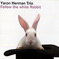 Follow the white rabbit, Yaron Herman