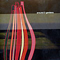 Around 3 Gardens, Serge Adam , Marc Chalosse , Gilles Coronado , Benoit Delbecq , Eric Vernhes