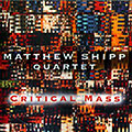 Critical Mass, Matthew Shipp