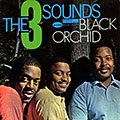 Black Orchid,  The Three Sounds