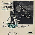 Le cabaret de la derni�re chance, Fran�ois Tusques