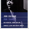 FOUR TENORS, John Coltrane , Charles Lloyd , Sonny Rollins , Ben Webster