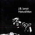 Natural man, J.B. Lenoir