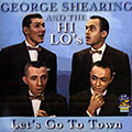 Let's go to town, George Shearing ,  The Hi-Lo's