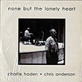 None but the lonely hart, Chris Anderson , Charlie Haden