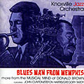 Knoxville Jazz Orchestra - Blues man from Memphis, Donald Brown