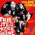 Tribute to the Mother of Groove, Philippe Combelle