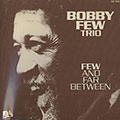 Few and far between, Bobby Few