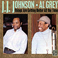 Things are getting better all the time, Al Grey , Jay Jay Johnson