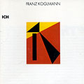 ICH, Franz Koglmann