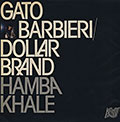 Hamba Khale !, Gato Barbieri , Dollar Brand