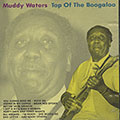 Top of the boogaloo, Muddy Waters