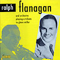 A tribute to Glenn Miller, Ralph Flanagan